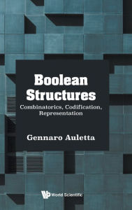 Title: Boolean Structures: Combinatorics, Codification, Representation, Author: Gennaro Auletta