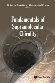 Title: FUNDAMENTALS OF SUPRAMOLECULAR CHIRALITY, Author: Roberto Purrello