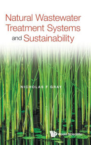 Title: Natural Wastewater Treatment Systems And Sustainability, Author: Nicholas F Gray