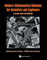 Title: Modern Mathematical Methods For Scientists And Engineers: A Street-smart Introduction, Author: Athanassios Fokas