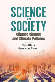 Title: Science In Society: Climate Change And Climate Policies, Author: Nico Stehr