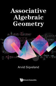 Title: Associative Algebraic Geometry, Author: Arvid Siqveland