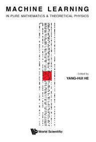 Title: Machine Learning In Pure Mathematics And Theoretical Physics, Author: Yang-hui He