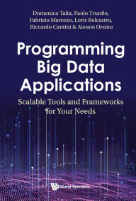 Title: PROGRAMMING BIG DATA APPLICATIONS: Scalable Tools and Frameworks for Your Needs, Author: Domenico Talia