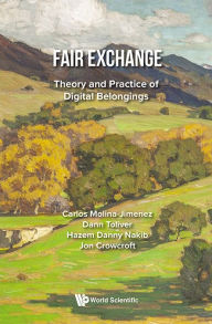 Title: Fair Exchange: Theory And Practice Of Digital Belongings, Author: Carlos Molina-jimenez
