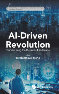 Title: Ai-driven Revolution: Transforming The Business Landscape, Author: Tereza Raquel Merlo