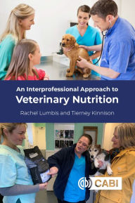 Title: An Interprofessional Approach to Veterinary Nutrition, Author: Rachel Lumbis