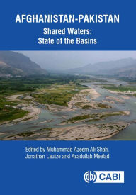 Title: Afghanistan-Pakistan Shared Waters: State of the Basins, Author: Muhammad Azeem Ali Shah