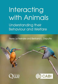 Title: Interacting with Animals: Understanding their Behaviour and Welfare, Author: Pierre Le Neindre
