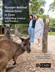 Title: Human-Animal Interactions in Zoos: Integrating Science and Practice, Author: Eduardo J Fernandez