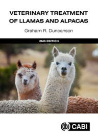 Title: Veterinary Treatment of Llamas and Alpacas, Author: Graham R. Duncanson