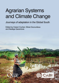 Title: Agrarian Systems and Climate Change: Journeys of adaptation in the Global South, Author: Hubert Cochet