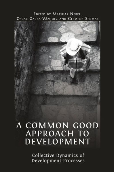 A Common Good Approach to Development: Collective Dynamics of Development Processes