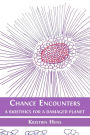 Chance Encounters: A Bioethics for a Damaged Planet