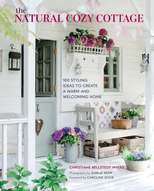 The Natural Cozy Cottage: 100 styling ideas to create a warm