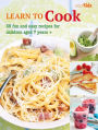 Learn to Cook: 35 fun and easy recipes for children aged 7 years +