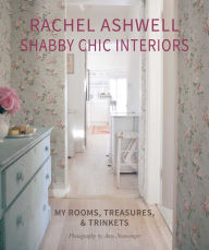 Title: Rachel Ashwell Shabby Chic Interiors: My rooms, treasures and trinkets, Author: Rachel Ashwell
