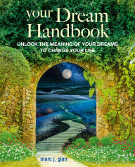 Title: Your Dream Handbook: Be empowered by your dreams to become the best version of yourself, Author: Marc J. Gian