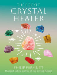 Title: The Pocket Crystal Healer, Author: Philip Permutt