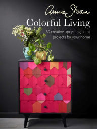 Title: Annie Sloan Colorful Living: 30 creative upcycling paint projects for your home, Author: Annie Sloan