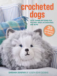 Alternative view 1 of Crocheted Dogs: 35 projects to make: Cute canine patterns for pillows, bags, accessories, and more