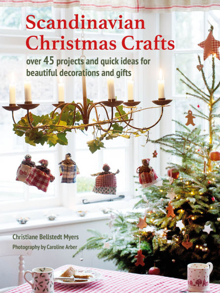 Scandinavian Christmas Crafts: Over 45 projects and quick ideas for beautiful decorations & gifts