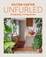 Title: Unfurled: Designing a Living Home, Author: Hilton Carter