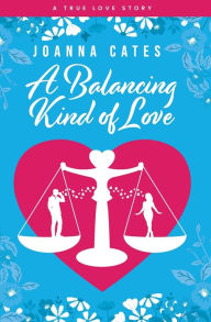 Title: A Balancing Kind of Love, Author: Joanna Cates