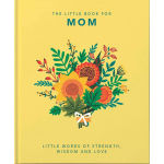 Alternative view 1 of The Little Book of Mom: Little Words of Strength, Wisdom and Love
