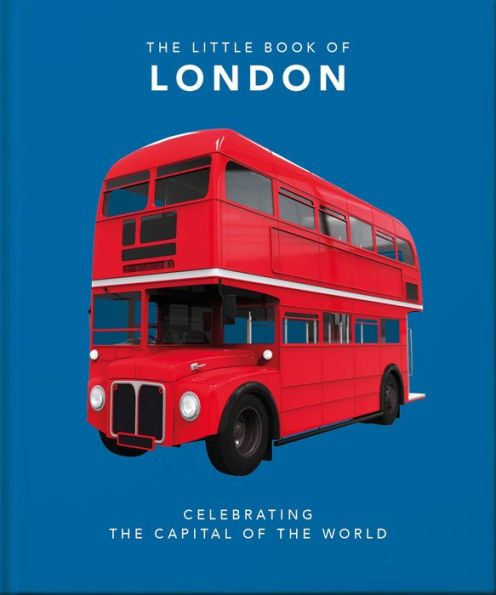 The Little Book of London: The greatest city in the world
