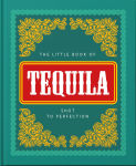 Alternative view 1 of The Little Book of Tequila: Shot to Perfection