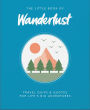 The Little Book of Wanderlust: Travel quips & quotes for life's big adventures