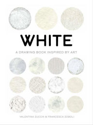 Title: White: Exploring color in art, Author: Valentina Zucchi