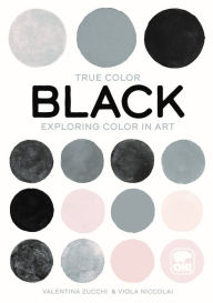 Title: Black: Exploring color in art, Author: Valentina Zucchi