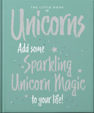 Title: The Little Book of Unicorns, Author: Welbeck Publishing Group Limited