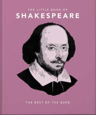 Title: The Little Book of Shakespeare, Author: Welbeck Publishing Group Limited