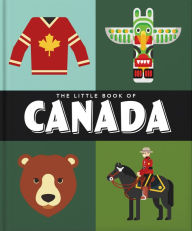 Title: The Little Book of Canada: Mounties, Moose and Maple Syrup, Author: Orange Hippo!