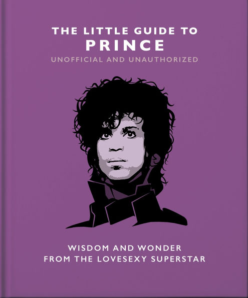 The Little Guide to Prince: Wisdom and Wonder from the Lovesexy Superstar