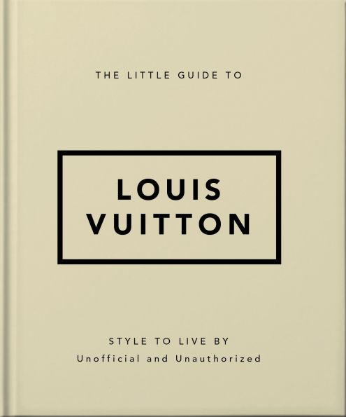 The Little Guide to Louis Vuitton: Style to Live By