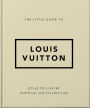 The Little Guide to Louis Vuitton: Style to Live By