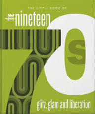 Title: The Little Book of the 1970s: The Era of Glitz and Glam, Author: OH