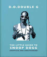 Title: D. O. DOUBLE G: The Little Guide to Snoop Dogg, Author: Orange Hippo!