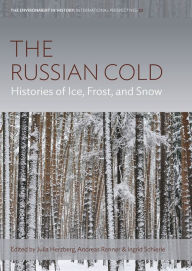 Title: The Russian Cold: Histories of Ice, Frost, and Snow, Author: Julia Herzberg