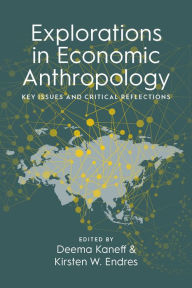 Title: Explorations in Economic Anthropology: Key Issues and Critical Reflections, Author: Deema Kaneff