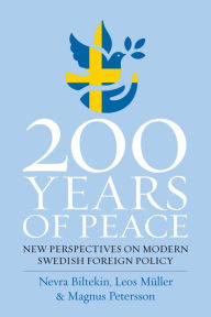 Title: 200 Years of Peace: New Perspectives on Modern Swedish Foreign Policy, Author: Magnus Petersson