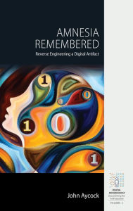 Title: Amnesia Remembered: Reverse Engineering a Digital Artifact, Author: John Aycock