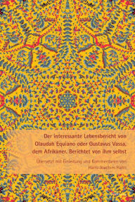 Title: Der interessante Lebensbericht von Olaudah Equiano oder Gustavus Vassa, dem Afrikaner: Berichtet von ihm selbst, Author: Hans-Joachim Hahn