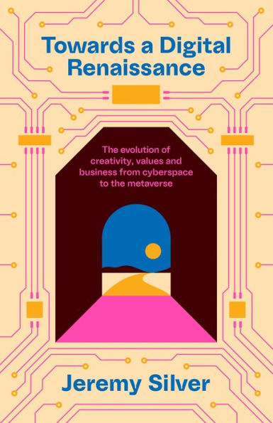 Towards a Digital Renaissance: The evolution of creativity, values and business from cyberspace to the metaverse