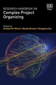 Title: Research Handbook on Complex Project Organizing, Author: Graham M. Winch
