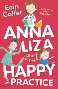 Title: Anna Liza and the Happy Practice, Author: Eoin Colfer